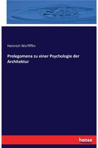 Prolegomena zu einer Psychologie der Architektur