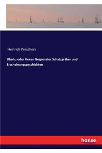 Uhuhu oder Hexen Gespenster Schatzgräber und Erscheinungsgeschichten