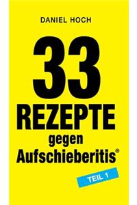 33 Rezepte gegen Aufschieberitis Teil 1