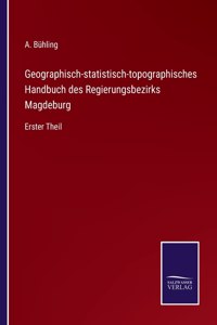 Geographisch-statistisch-topographisches Handbuch des Regierungsbezirks Magdeburg