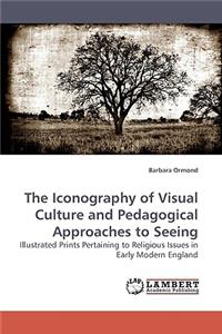 Iconography of Visual Culture and Pedagogical Approaches to Seeing