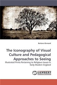 The Iconography of Visual Culture and Pedagogical Approaches to Seeing