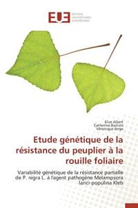 Etude Génétique de la Résistance Du Peuplier À La Rouille Foliaire