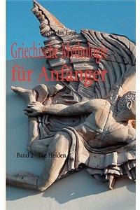 Griechische Mythologie für Anfänger