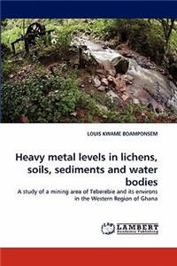 Heavy metal levels in lichens, soils, sediments and water bodies