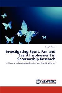 Investigating Sport, Fan and Event Involvement in Sponsorship Research