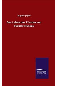Das Leben des Fürsten von Pückler-Muskau