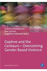 Daphne and the Centaurs - Overcoming Gender Based Violence