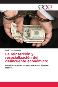 La reinserción y resocialización del delincuente económico