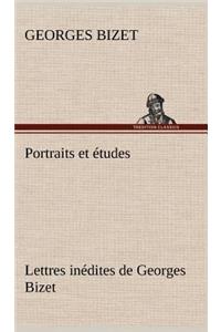 Portraits et études; Lettres inédites de Georges Bizet