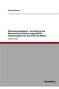 Übernahmeangebote - Darstellung und ökonomische Analyse ausgewählter Gestaltungsformen aus Sicht des Bieters