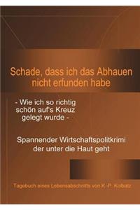 Schade, dass ich das Abhauen nicht erfunden habe