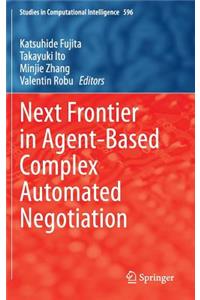 Next Frontier in Agent-Based Complex Automated Negotiation