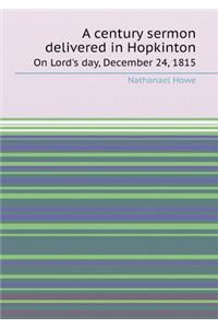 A Century Sermon Delivered in Hopkinton on Lord's Day, December 24, 1815