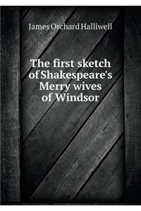 The First Sketch of Shakespeare's Merry Wives of Windsor