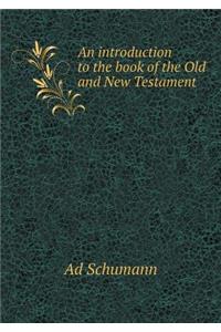 An Introduction to the Book of the Old and New Testament