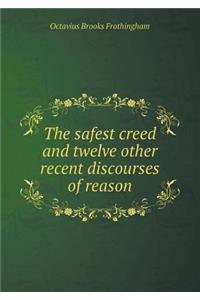 The Safest Creed and Twelve Other Recent Discourses of Reason