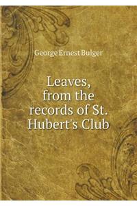 Leaves, from the records of St. Hubert's Club