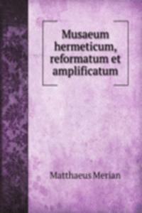 Musaeum hermeticum, reformatum et amplificatum