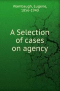 Selection of cases on agency