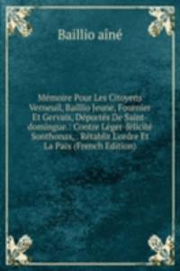 Memoire Pour Les Citoyens Verneuil, Baillio Jeune, Fournier Et Gervais, Deportes De Saint-domingue.: Contre Leger-felicite Sonthonax, . Retablir L'ordre Et La Paix (French Edition)