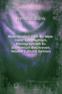 Nederlandsch Oost- En West-Indie: Geographisch, Ethnographisch En Economisch Beschreven, Volume 2 (Dutch Edition)