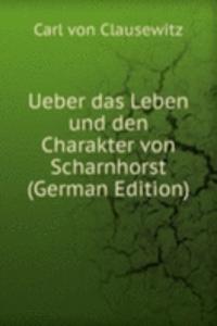 Ueber das Leben und den Charakter von Scharnhorst (German Edition)