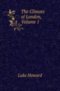 Climate of London, Volume 1