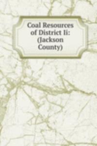 Coal Resources of District Ii: (Jackson County)