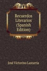 Recuerdos Literarios (Spanish Edition)