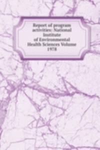 Report of program activities: National Institute of Environmental Health Sciences Volume 1978
