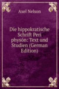 Die hippokratische Schrift Peri physon: Text und Studien (German Edition)