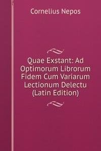Quae Exstant: Ad Optimorum Librorum Fidem Cum Variarum Lectionum Delectu (Latin Edition)