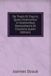De Tropis Et Figuris, Quae Inveniuntur in Orationibus Demosthenis Et Ciceronis (Latin Edition)