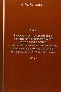 Biographisch-Literarisches Lexicon Der Thierarzte Aller Zeiten Und Lander,