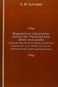 Biographisch-Literarisches Lexicon Der Thierarzte Aller Zeiten Und Lander,