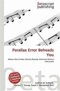 Parallax Error Beheads You