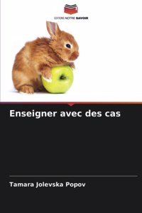 Enseigner avec des cas