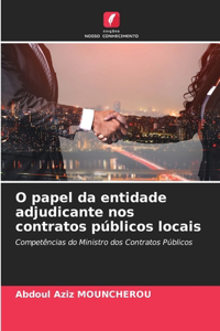O papel da entidade adjudicante nos contratos públicos locais