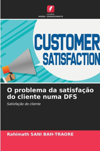 O problema da satisfação do cliente numa DFS