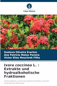 Ixora coccinea L.: Extrakte und hydroalkoholische Fraktionen