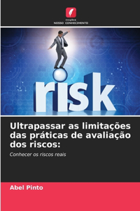 Ultrapassar as limitações das práticas de avaliação dos riscos