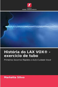 História do LAX VOX(R) - exercício de tubo