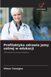 Profilaktyka zdrowia jamy ustnej w edukacji