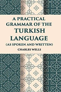 Practical Grammar of the Turkish Language