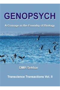 GENOPSYCH: A COINAGE IN THE FOUNDRY OF BIOLOGY