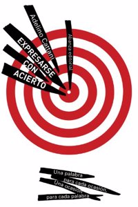 Expresarse con acierto / Rightly expressed: Una Palabra Para Cada Ocasion, Una Ocasion Para Cada Palabra / One Word for Every Occasion, an Occasion for Each Word