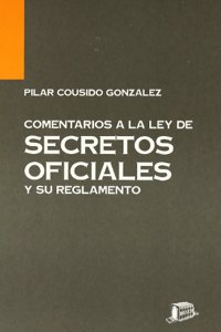Comentarios a la ley de Secretos Oficiales y su Reglamento
