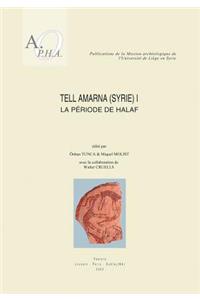 Tell Amarna (Syrie) I. La Periode de Halaf