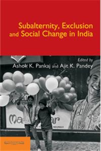Subalternity, Exclusion and Social Change in India